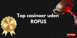 Online Casino Uden ROFUS Spil Uden Bekymringer Online Casino Uden ROFUS Spil Uden Bekymringer